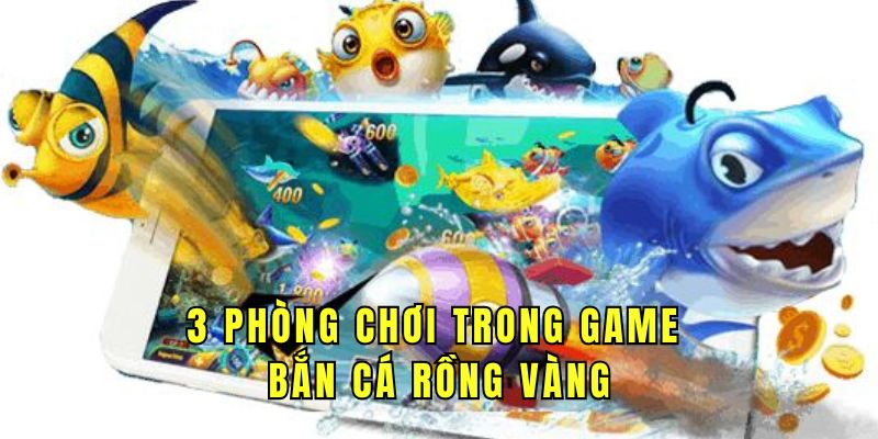 3-phong-choi-ban-ca-rong-vang